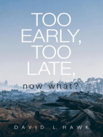 Too Early, Too Late, Now What?