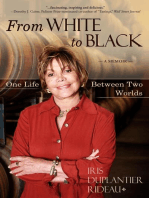 From WHITE to BLACK: One Life Between Two Worlds