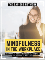 Mindfulness In The Workplace: Be Happy At Work With Relaxing, Mindful And Productive Practices