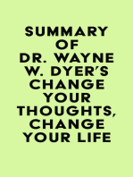 Summary of Dr. Wayne W. Dyer's Change Your Thoughts, Change Your Life