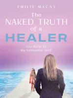 The Naked Truth of a Healer: The Path to My Authentic Self