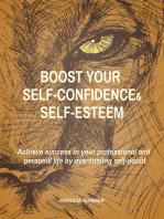 Boost your Self-confidence and Self-esteem: Achieve success in your professional and personal life by overcoming self-doubt
