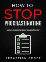 How to Stop Procrastinating: The Ultimate Guide to Defeating Laziness, Developing Unbeatable Mental Toughness, and Becoming 10 Times More Productive!