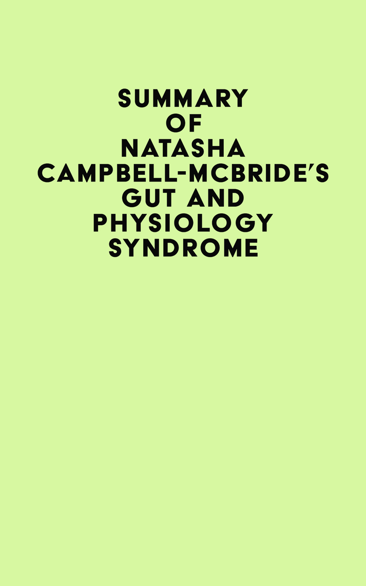 Summary of Natasha CampbellMcBride's Gut and Physiology Syndrome by