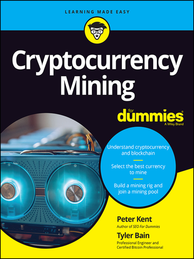 Cryptocurrency Mining For Dummies by Peter Kent, Tyler Bain (Ebook) - Read  free for 30 days