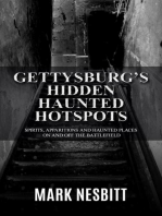 Gettysburg’s Hidden Haunted Hotspots: Spirits, Apparitions and Haunted Places on and off the Battlefield