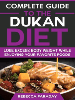 Complete Guide to the Dukan Diet: Lose Excess Body Weight While Enjoying Your Favorite Foods