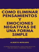 Como Eliminar Pensamientos y Emociones Negativas de una Forma Sencilla y Eficaz: Eliminar Pensamientos y Emociones Negativas con una Simple Técnica