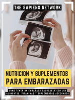 Nutricion Y Suplementos Para Embarazadas: Como Tener Un Embarazo Saludable Con Los Alimentos, Vitaminas Y Suplementos Adecuados