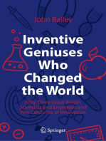 Inventive Geniuses Who Changed the World: Fifty-Three Great British Scientists and Engineers and Five Centuries of Innovation