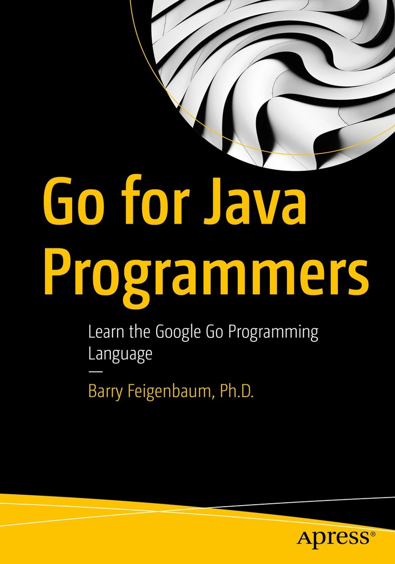 Go for Java Programmers by Barry Feigenbaum, Ph.D. (Ebook) - Read free ...