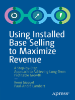 Using Installed Base Selling to Maximize Revenue: A Step-by-Step Approach to Achieving Long-Term Profitable Growth