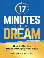 17 Minutes To Your Dream: How To Get The Breakthroughs You Need