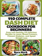 110 Complete Dash Diet Cookbook for Beginners: Easy and Healthy 110 Delicious Recipes to Lower Blood Pressure, Prevent Diabetes and Speed Weight Loss
