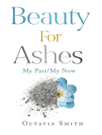 Beauty For Ashes: My Past/My Now