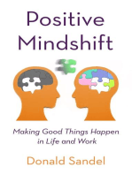 Positive Mindshift: Making Good Things Happen in Life and Work