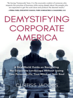 Demystifying Corporate America: A Real World Guide on Navigating the Corporate Landscape Without Losing Your Personal Life, Your Mind, or Your Soul