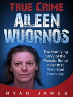 True Crime - Aileen Wuornos: The Horrifying Story of the Female Serial Killer that Terrorized Humanity