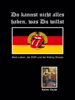 Du kannst nicht alles haben, was Du willst: Mein Leben, die DDR und die Rolling Stones