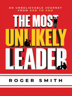 The Most Unlikely Leader: An Unbelievable Journey From GED to CEO