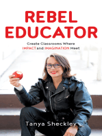 Rebel Educator: Create Classrooms Where Impact and Imagination Meet