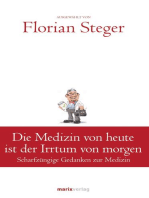 Die Medizin von heute ist der Irrtum von morgen: Scharfzüngige Gedanken zur Medizin