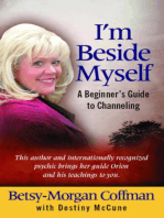 I'm Beside Myself: A Beginner's Guide to Channeling