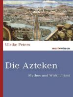 Die Azteken: Mythos und Wirklichkeit