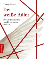 Der weiße Adler: Geschichte Polens vom 10. Jahrhundert bis heute