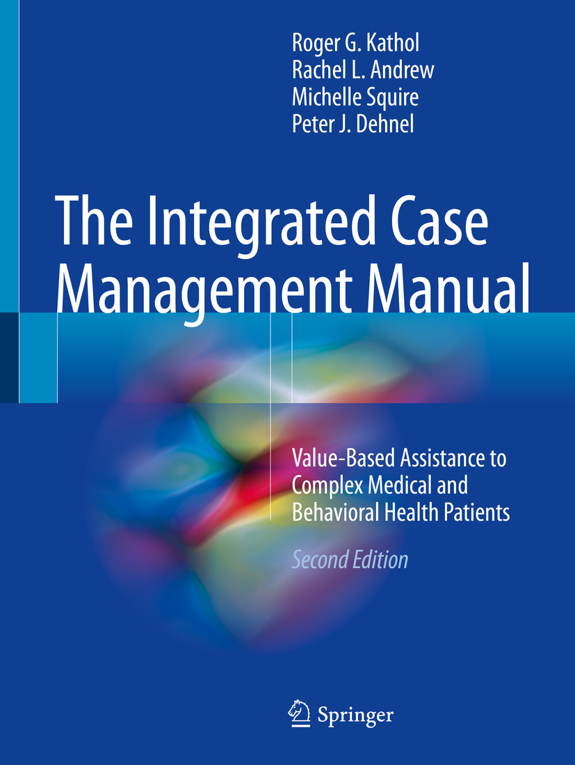 The Integrated Case Management Manual by Roger G. Kathol, Rachel L ...