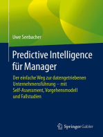 Predictive Intelligence für Manager: Der einfache Weg zur datengetriebenen Unternehmensführung – mit Self-Assessment, Vorgehensmodell und Fallstudien