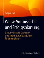 Weise Voraussicht und Erfolgsplanung: Ziele, Inhalte und Strategien einer neuen Zukunftsforschung für Unternehmen