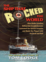 The Ship that Rocked the World: How Radio Caroline Defied the Establishment, Launched the British Invasion, and Made the Planet Safe for Rock and Roll