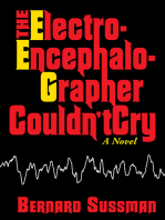 The Electroencephalographer Couldn't Cry: A Novel