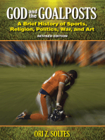 God and the Goalposts: A Brief History of Sports, Religion, Politics, War and Art