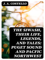 The Siwash, Their Life, Legends, and Tales: Puget Sound and Pacfic Northwest