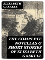 The Complete Novellas & Short Stories of Elizabeth Gaskell: Round the Sofa, My Lady Ludlow, Cousin Phillis, The Ghost in the Garden Room, Right at Last, The Heart of John Middleton, The Manchester Marriage…