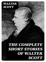 The Complete Short Stories of Walter Scott: Chronicles of the Canongate, The Keepsake Stories, The Highland Widow, The Tapestried Chamber, Halidon Hill, Auchindrane…