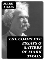 The Complete Essays & Satires of Mark Twain: What Is Man?; How To Tell A Story; The Wounded Soldier; To My Missionary Critics; The Bee; Is Shakespeare Dead?...