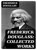 Frederick Douglass: Collected Works: Autobiographies, 50+ Speeches, Articles & Letters