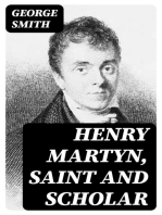 Henry Martyn, Saint and Scholar: First Modern Missionary to the Mohammedans, 1781-1812