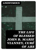 The Life of Blessed John B. Marie Vianney, Curé of Ars: With a Novena and Litany to this Zealous Worker in the Vineyard of the Lord