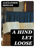 A Hind Let Loose: Or, An Historical Representation of the Testimonies of the Church of Scotland for the Interest of Christ. With the True State Thereof in All Its Periods