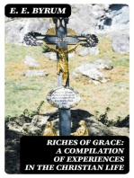 Riches of Grace: A Compilation of Experiences in the Christian Life: A Narration of Trials and Victories Along the Way