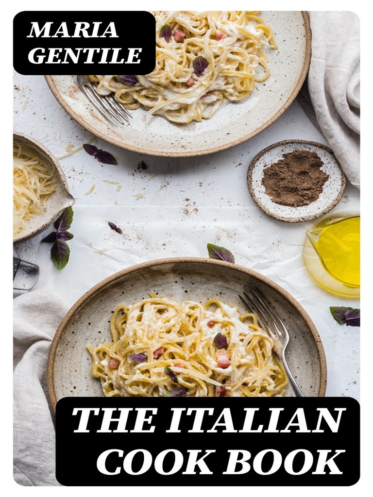 The Italian Cook Book by Maria Gentile (Ebook) - Read free for 30 days