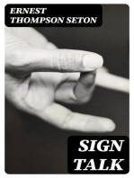 Sign Talk: A Universal Signal Code, Without Apparatus, for Use in the Army, the Navy, Camping, Hunting, and Daily Life