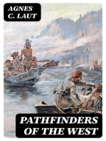 Pathfinders of the West: Being the Thrilling Story of the Adventures of the Men Who / Discovered the Great Northwest: Radisson, La Vérendrye, / Lewis and Clark