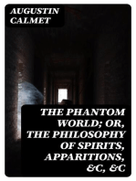 The Phantom World; or, The philosophy of spirits, apparitions, &c, &c