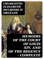 Memoirs of the Court of Louis XIV. and of the Regency — Complete