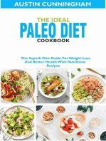 The Ideal Paleo Diet Cookbook; The Superb Diet Guide For Weight Loss And Better Health With Nutritious Recipes